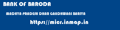 BANK OF BARODA  MADHYA PRADESH DHAR GANDHWANI BARIYA  micr code
